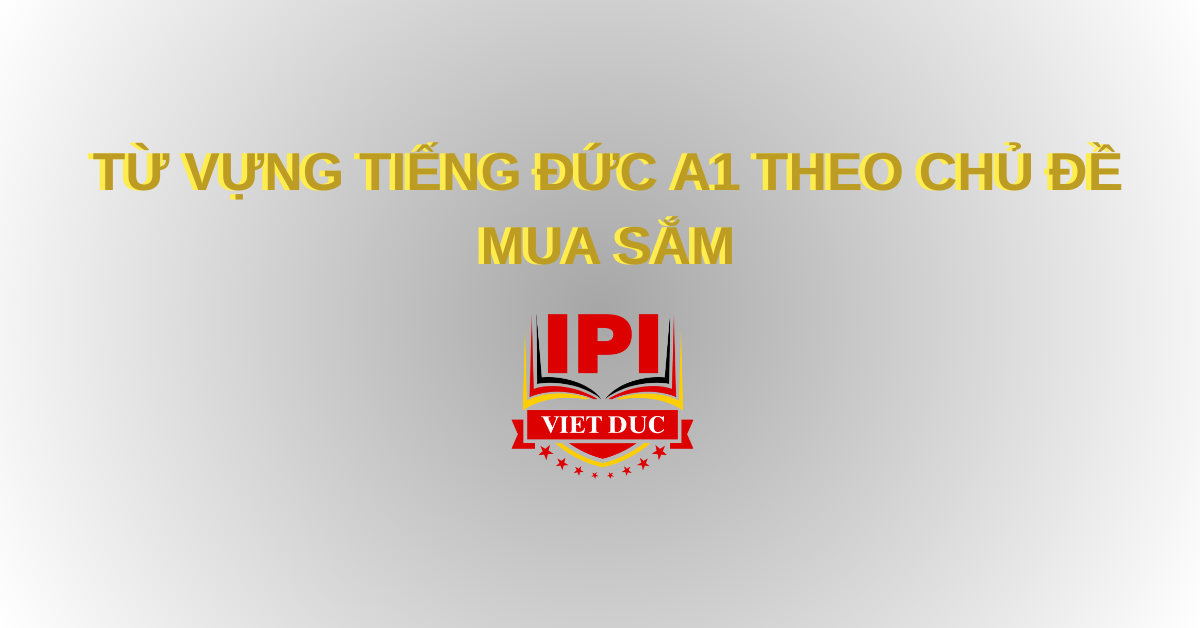 Từ vựng tiếng Đức A1 chủ đề Mua sắm