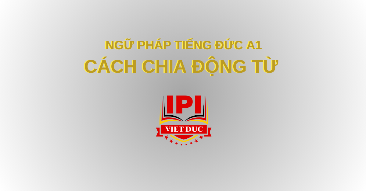 Cách chia động từ trong tiếng Đức - Ngữ pháp tiếng Đức A1