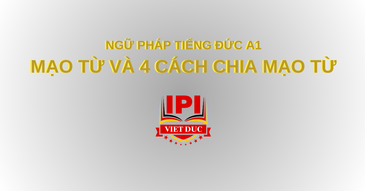 Mạo từ và 4 cách chia mạo từ - ngữ pháp tiếng Đức A1