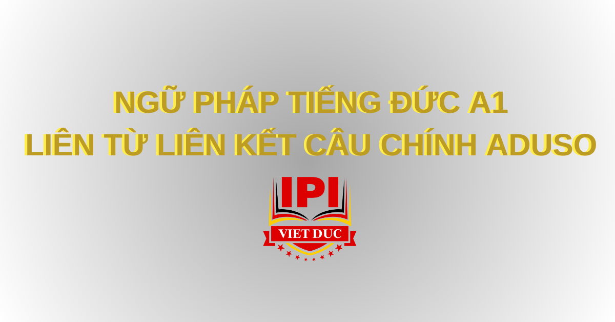 Liên từ liên kết câu chính ADUSO - ngữ pháp tiếng Đức A1