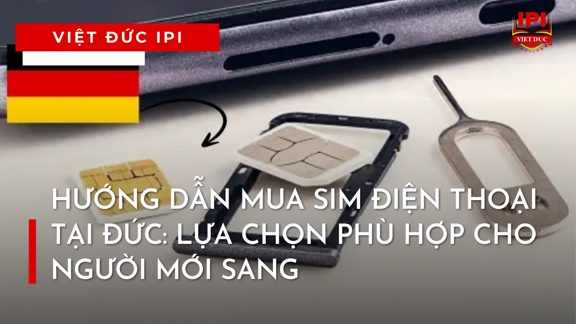 HƯỚNG DẪN MUA SIM ĐIỆN THOẠI TẠI ĐỨC: LỰA CHỌN PHÙ HỢP CHO NGƯỜI MỚI SANG